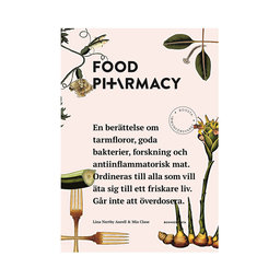 Food pharmacy : en berättelse om tarmfloror snälla bakterier forskning och antiinflammatorisk mat